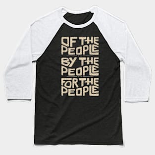 Of The People, By The People, For The People Word Art Baseball T-Shirt